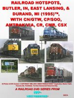 Photo of front cover of DVD video RAILROAD HOTSPOTS- BUTLER, IN, EAST LANSING, & DURAND, MI (1995)™, WITH CN/GTW, CP/SOO, AMTRAK/VIA, CR, CMR, CSX (from 1-West Productions™)
