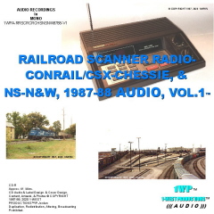 Photo of Front Cover of Audio Product RAILROAD SCANNER RADIO- CONRAIL/CSX-CHESSIE, & NS-N&W, 1987-88 AUDIO, VOL. 1™ © Copyright 2020 & from 1-West Productions ™/PJ